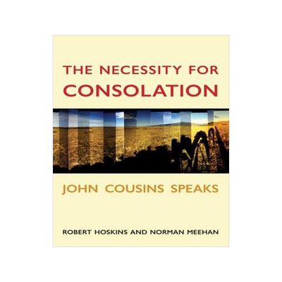 [预订]The Necessity for Consolation: John Cousins Speaks 9781776562169