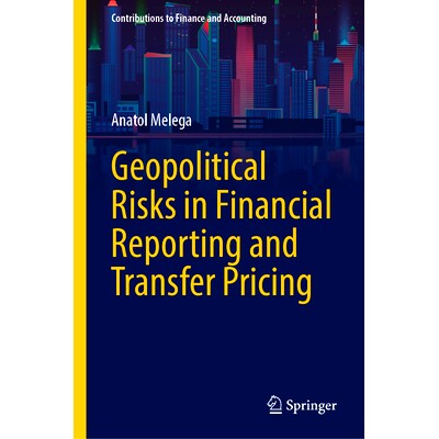 预订 Geopolitical Risks in Financial Reporting and Transfer Pricing 财务报告与转移定价的地缘政治风险: 9783031765995