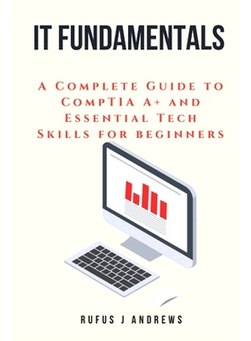 预订 It Fundamentals: A Complete Guide to CompTIA A+ and Essential Tech Skills for Beginners: 9798311783651