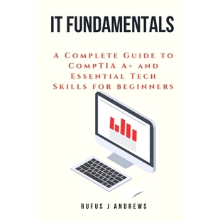 预订 It Fundamentals: A Complete Guide to CompTIA A+ and Essential Tech Skills for Beginners: 9798311783651