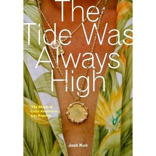 Was High Always Los 9780520294400 Music America 预订 Latin The Tide Angeles