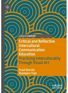 预订 Critical and Reflective Intercultural Communication Education: Practicing Interculturality Through Visual Art 批判