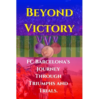 预订 Beyond Victory: FC Barcelona’s Journey Through Triumphs and Trials: 9798333505491