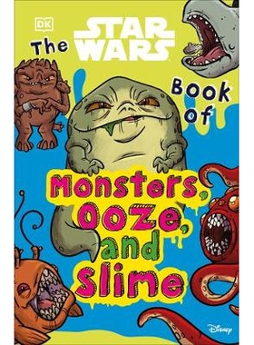 预订 The Star Wars Book of Monsters, Ooze and Slime 《星球大战怪物、软泥怪和粘液书》: 9780241467756