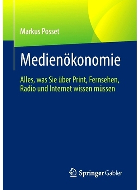 预订 Medienökonomie: Alles, was Sie über Print, Fernsehen, Radio und Internet wissen müssen: 9783658384401