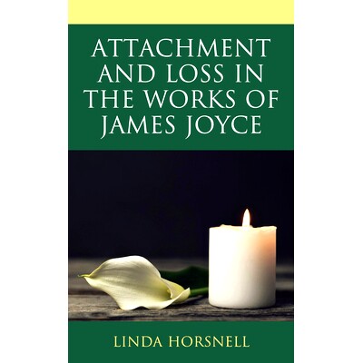 预订 Attachment and Loss in the Works of James Joyce 詹姆斯·乔伊斯作品中的依恋与失落: 9781793635617