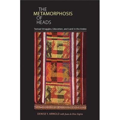 预订 The Metamorphosis of Heads: Textual Struggles, Education, and Land in the Andes: 9780822962748