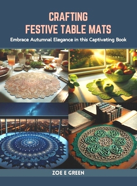 预订 Crafting Festive Table Mats: Embrace Autumnal Elegance in this Captivating Book: 9798873300365