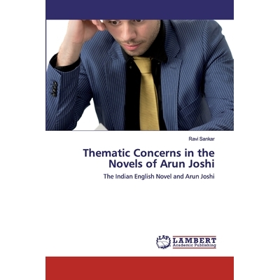 The Indian English Novel and Arun Joshi