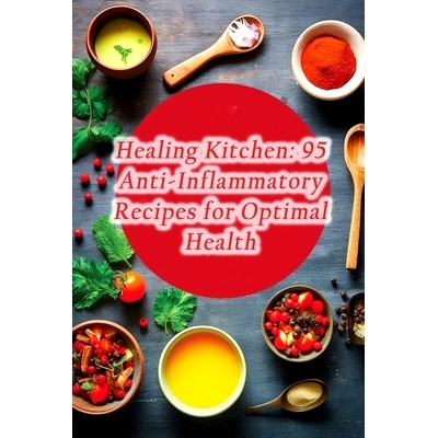 预订 Healing Kitchen: 95 Anti-Inflammatory Recipes for Optimal Health: 9798864841037