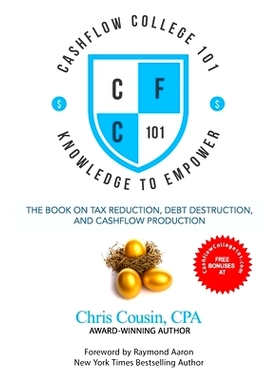 预订 Cashflow College 101: The Book on Tax Reduction, Debt Destruction, and Cashflow Production: 9798705291441