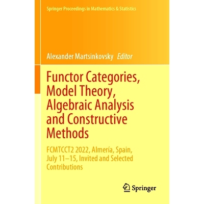 预订 Functor Categories, Model Theory, Algebraic Analysis and Constructive Methods: FCMTCCT2 2022, Almería, Spain, July