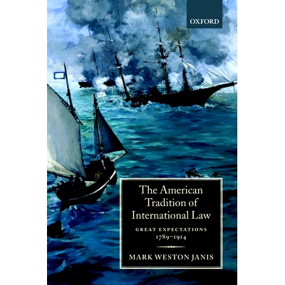 预订 The American Tradition of International Law: Great Expectations 1789-1914 美国的国际法传统：巨大希望1789-1914: 9780