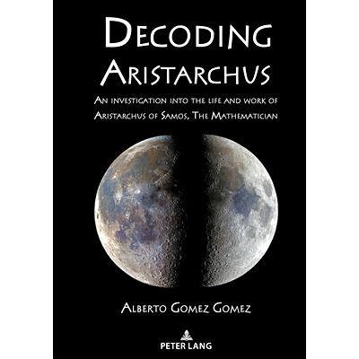 预订 Decoding Aristarchus: An investigation into the life and work of Aristarchus of Samos, The Mathematician 解码阿里斯
