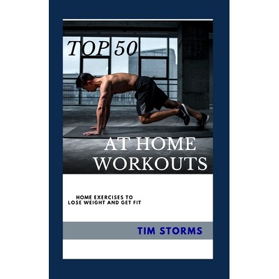 预订 Top 50 at Home Workouts: Top 50 Exercises You Can Do from the Comfort of Your Home: 9798866103874