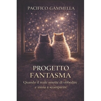 预订 Progetto Fantasma: Quando il reale smette di obbedire e inizia a scomparire 9798246330562