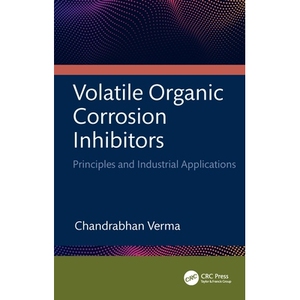 预订 Volatile Organic Corrosion Inhibitors Principles and Industrial Applications 挥发性有机缓蚀剂：原理与工业应用 97810