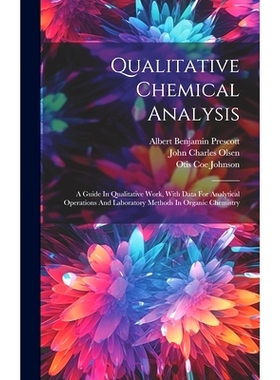 预订 Qualitative Chemical Analysis: A Guide In Qualitative Work, With Data For Analytical Operations And Laboratory Meth