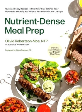 预订 Nutrient-Dense Meal Prep: Quick and Easy Recipes to Heal Your Gut, Balance Your Hormones and Help You Adopt a Healt