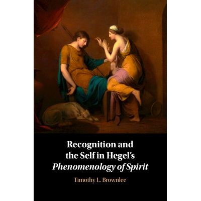 预订 Recognition and the Self in Hegel’s  Phenomenology of Spirit 黑格尔精神现象学中的认识与自我: 9781009096904