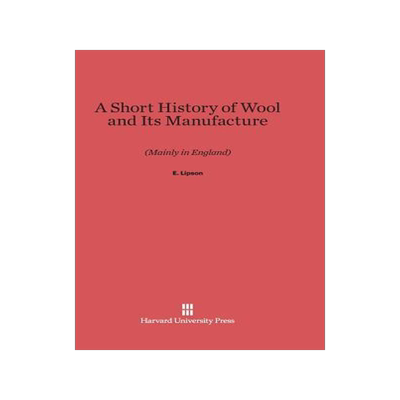 [预订]A Short History of Wool and Its Manufacture (Mainly in England) 9780674336650
