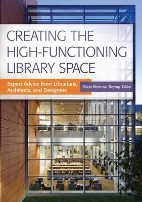 [预订]Creating the High-Functioning Library Space: Expert Advice from Librarians, Architects, and Designer 9781440840586