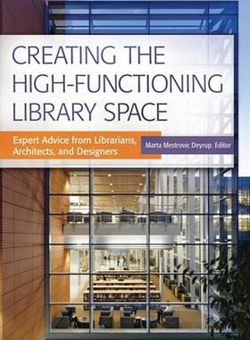 [预订]Creating the High-Functioning Library Space: Expert Advice from Librarians, Architects, and Designer 9781440840586