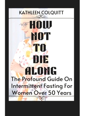 预订 How Not to Die Along: The Profound Guide On Intermittent Fasting For Women Over 50 Years: 9798352588697