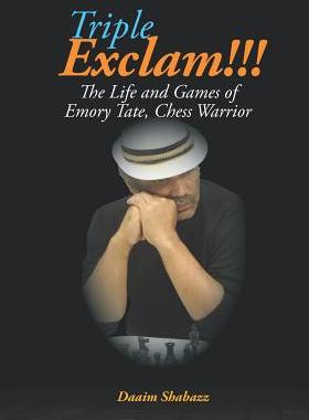【预订】Triple Exclam!!! the Life and Games of Emory Tate, Chess Warrior 9780998118093