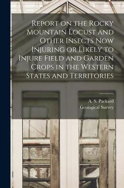 [预订]Report on the Rocky Mountain Locust and Other Insects Now Injuring or Likely to Injure Field and Gar 9781013889325