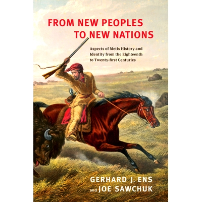 预订 From New Peoples to New Nations: Aspects of Metis History and Identity from the Eighteenth to the Twenty-first Cent