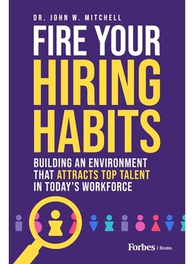 预订 Fire Your Hiring Habits: Building an Environment That Attracts Top Talent in Today’s Workforce 改变招聘习惯：打造