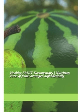 预订 Healthy FRUIT Documentary - Nutrition Facts of fruits arranged alphabetically: 9798504544236