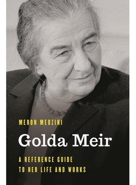 预订 Golda Meir: A Reference Guide to Her Life and Works 戈尔达 梅尔：她生活和作品的参考指南: 9781538122877