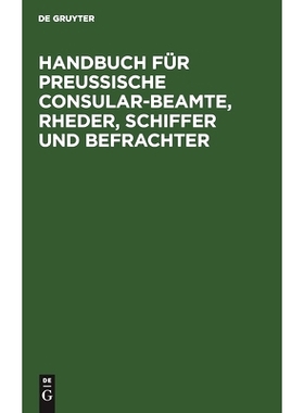 预订 Handbuch für Preußische Consular-Beamte, Rheder, Schiffer und Befrachter: 9783111144726