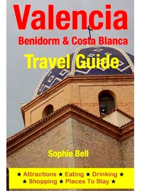 预订 Valencia, Benidorm & Costa Blanca Travel Guide: Attractions, Eating, Drinking, Shopping & Places To Stay: 978150031