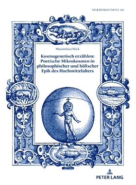 预订 Kosmogenetisch erzählen: Poetische Mikrokosmen in philosophischer und höfischer Epik des Hochmittelalters: 978363