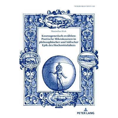 预订 Kosmogenetisch erzählen: Poetische Mikrokosmen in philosophischer und höfischer Epik des Hochmittelalters: 978363