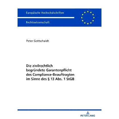 预订 Die zivilrechtlich begründete Garantenpflicht des Compliance-Beauftragten im Sinne des § 13 Abs. 1 StGB: 97836317