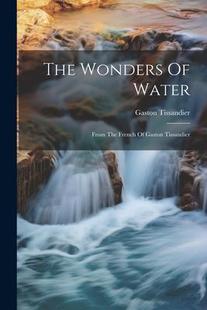 From 9781021859631 The Tissandier Gaston French Water Wonders 预订