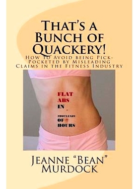 预订 That’s a Bunch of Quackery!: How to Avoid being Pick-Pocketed by Misleading Claims in the Fitness Industry: 978097