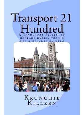 预订 Transport 21 Hundred: A Transport System to replace buses, trains and airplanes completely by 2100: 9781545388549
