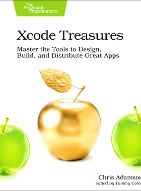 预订 Xcode Treasures: Master the Tools to Design, Build, and Distribute Great Apps: 9781680505863