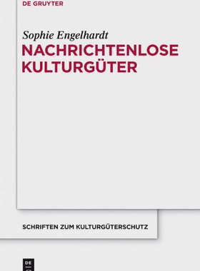 【预订】Nachrichtenlose Kulturgüter 9783110287981