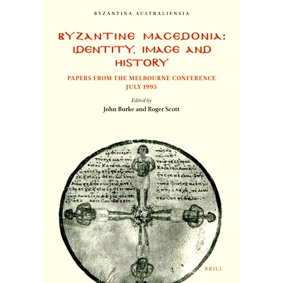 预订 Byzantine Macedonia: Identity Image and History 拜占庭马其顿：身份形象与历史: 9781876503062