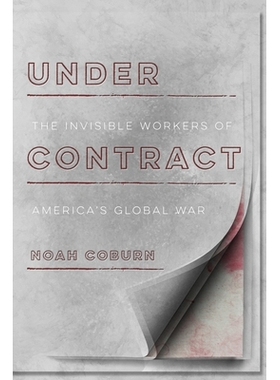 预订 Under Contract: The Invisible Workers of America’s Global War 根据合同：美国全球战争中的无形工人: 9781503605367