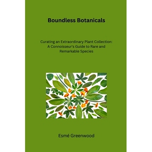 Rare Botanicals Extraordinary 预订 Collection and Guide Curating Connoisseur’s Spe Remarkable Plant Boundless