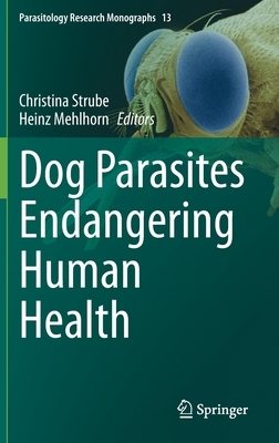 【预订】Dog Parasites Endangering Human Health