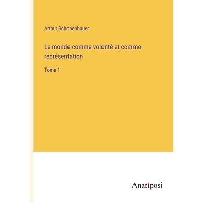 预订 Le monde comme volonté et comme représentation: Tome 1: 9783382738686