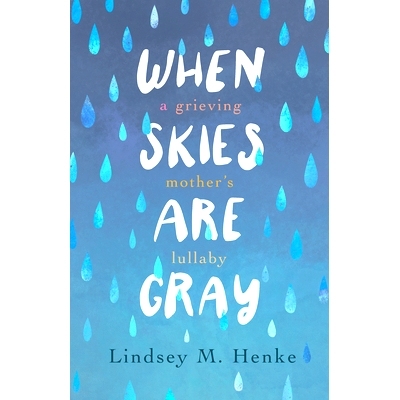 预订 When Skies Are Gray: A Grieving Mother’s Lullaby 当天空灰暗时: 9781647426309